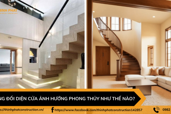 Cầu thang đối diện cửa ảnh hưởng phong thủy như thế nào